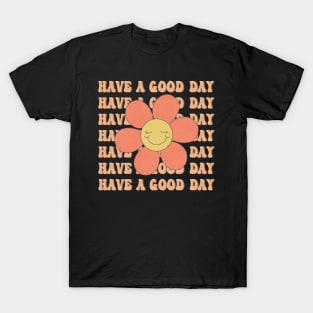 Have a Good Day T-Shirt